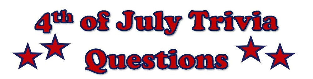 July 4th Trivia Questions